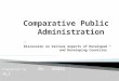 Comparative Public Administration ”Discussion on Various Aspects of Developed Country”, Pak vs USA , Developed and developing countries