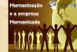 Humanização e a empresa humanizada