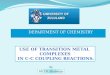 The use of transition metals in C-C coupling reactions