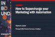 Stephanie Lussier - How to Supercharge Your Marketing With Automation