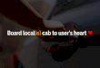 Board local(e) cab to users heart ❤