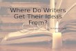 Where Do Writers Get Their Ideas From