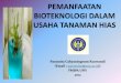 PPT Pemanfaatan Bioteknologi dalam Usaha Tanaman Hias