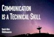 Communication is a Technical Skill