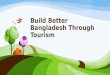 Build Better Bangladesh Through Tourism