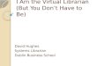 I am the virtual librarian (But you don't have to be)
