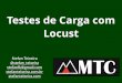 Stefan Teixeira - Minas Testing Conference 2016 - Testes de Carga com Locust