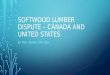 Softwood lumber dispute – canada and united states