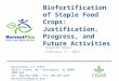 Biofortification of staple food crops: Justification, progress, and future activities
