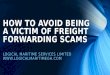 HOW TO AVOID BEING A VICTIM OF FREIGHT FORWARDING SCAMS