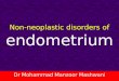 Non neoplastic disorders of endometrium