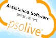 Assistance Software: Pso Live