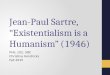 Jean-Paul Sartre, "Existentialism is a Humanism"