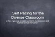 Self Pacing for the Diverse Classroom
