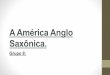 A América Anglo Saxônica - grupo 8