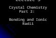 Lecture 03 Bonding and Ionic Radii Mod 4.ppt