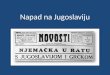 Napad na jJugoslaviju. Stvaranje NDH