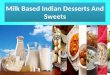 Milk based indian desserts and sweets