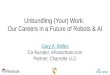 Unbundling (Your) Work:  Our Careers in a Future of Robots & AI