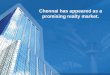 Chennai has appeared as a promising realty market. ppt