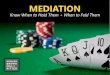 Mediation: Know When to Hold Them + When to Fold Them