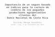 “Importancia de un seguro basado en índices para la cartera de crédito de los pequeños productores agropecuarios clientes del Banco Nacional de Costa Rica”