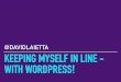 Keeping Myself in Line with WordPress - David Laietta
