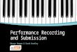Performance Recording and Submission