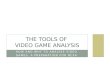 The Tools of Video Game Analysis