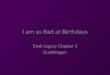 Dusk legacy -3 I am so Bad at Birthdays