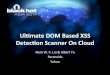 Ultimate DOM-based XSS Detection Scanner on Cloud