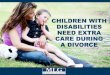 Children with Disabilities Need Extra Care During a Divorce