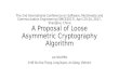 A Proposal of Loose Asymmetric Cryptography Algorithm - SMCE2017