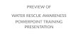 PREVIEW OF WATER RESCUE AWARENESS TRAINING PRESENTATION