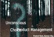 Unconscious Choice and Product Management