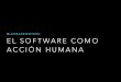 El software como acción humana