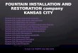 Fountain Installation and Restoration Company Kansas City 816-500-4198