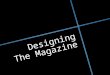 Designing the magazine