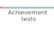 Achievement tests