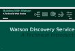Building with Watson - A Technical Introduction to the Watson Discovery Service
