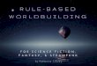 Rule-Based Worldbuilding for Fantasy, Science Fiction, and Steampunk