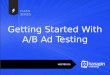 Flash Series: Getting Started with A/B Ad Testing