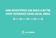 Webinar: How #Eventprofs Can Build a Better Event Experience Using Social Media
