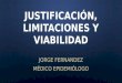 Justificación, limitaciones y viabilidad
