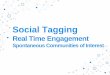Social TaggingReal Time Engagement Spontaneous Communities of Interest
