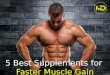 5 Best Supplements for Faster Muscle Gain