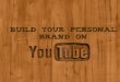 Build your personal Brand on YouTube