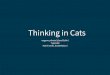 Thinking in Cats
