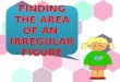 Math iv   finding the area of an irregular figures