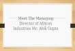 Meet the managing director of african industries mr. alok gupta